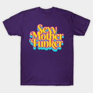 Sexy Mother Funker T-Shirt